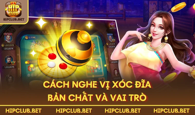 Cách nghe vị xóc đĩa bản chất và vai trò