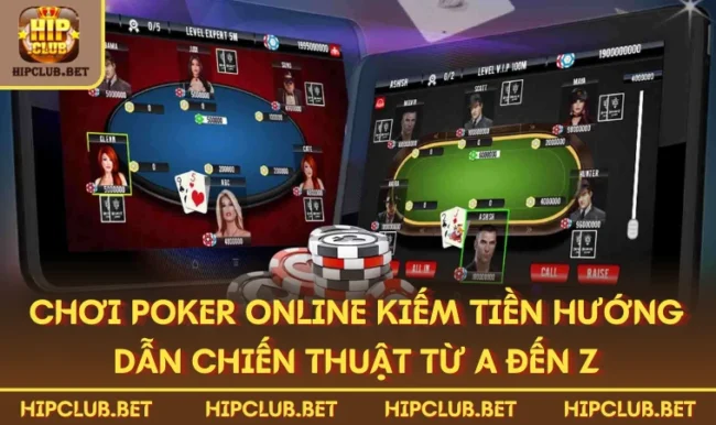 Chơi Poker Online Kiếm Tiền Hướng Dẫn Chiến Thuật Từ A đến Z