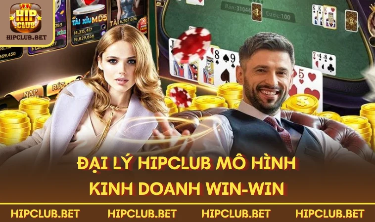 Đại lý HIPCLUB mô hình kinh doanh Win-Win