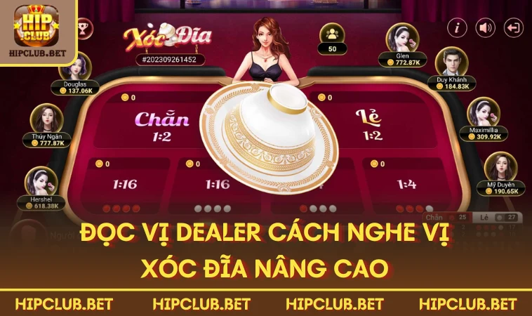 Đọc vị Dealer cách nghe vị xóc đĩa nâng cao