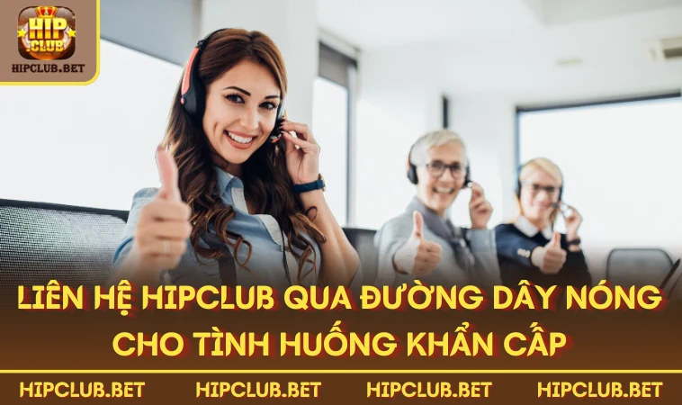 Liên hệ HIPCLUB qua đường dây nóng cho tình huống khẩn cấp