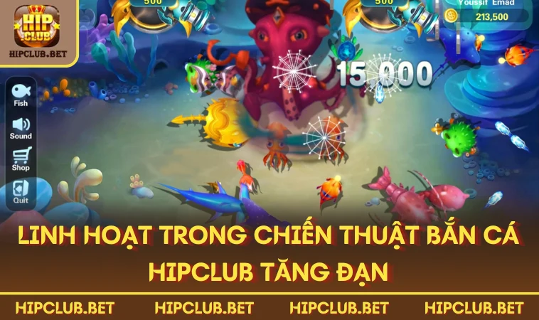 Linh hoạt trong chiến thuật bắn cá HIPCLUB tăng đạn