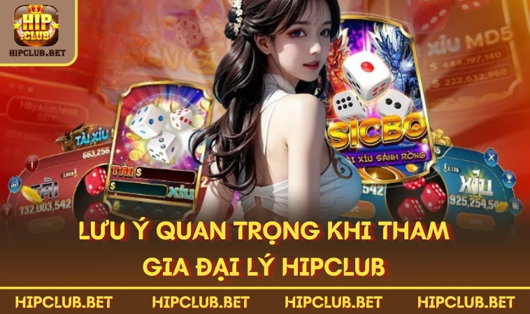 Lưu ý quan trọng khi tham gia đại lý HIPCLUB