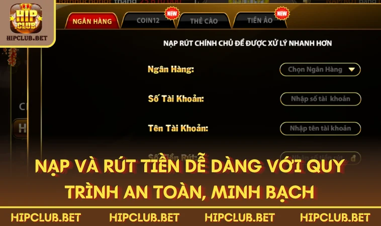 Nạp và rút tiền dễ dàng với quy trình an toàn, minh bạch