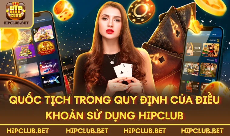 Quốc tịch trong quy định của điều khoản sử dụng HIPCLUB