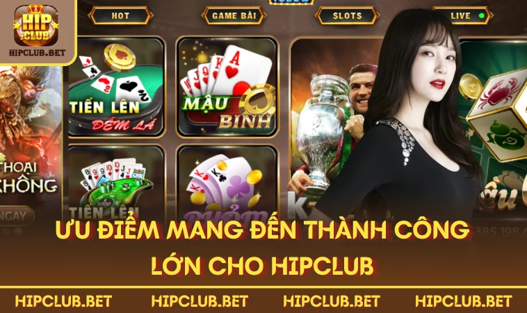 Ưu điểm mang đến thành công lớn cho HIPCLUB